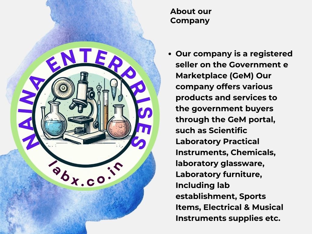 • Our company is a registered seller on the Government e Marketplace (GeM) Our company offers various products and services to the government buyers through the GeM portal, such as Scientific Laboratory Practical Instruments, Chemicals, laboratory glassware, Laboratory furniture, Including lab establishment, Sports Items, Electrical & Musical Instruments supplies etc.
